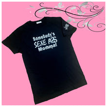 Load image into Gallery viewer, Mother’s Day “Somebody’s Sexe Momma” Tees
